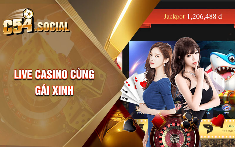 Live casino - Sảnh cược đẳng cấp hàng đầu tại C54