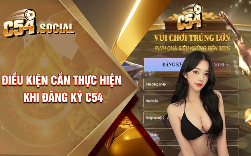 Điều kiện cần thực hiện khi đăng ký C54