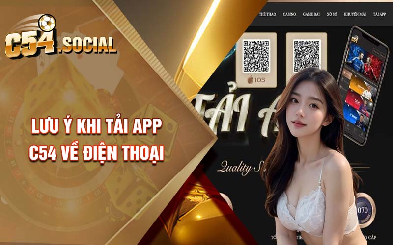 Lưu ý khi tải app C54 về điện thoại