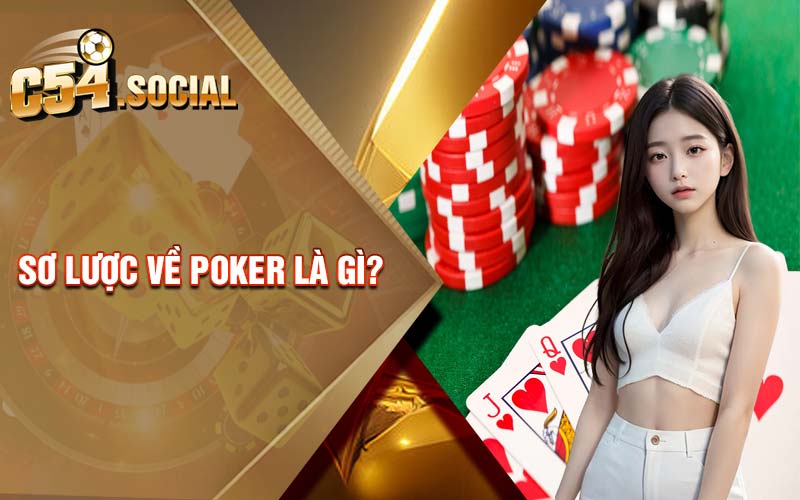 Sơ lược về poker là gì?